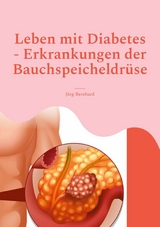 Leben mit Diabetes - Erkrankungen der Bauchspeicheldrüse - Jörg Bernhard