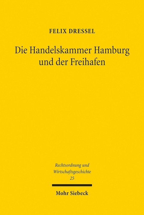 Die Handelskammer Hamburg und der Freihafen -  Felix Dressel