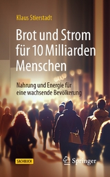 Brot und Strom für 10 Milliarden Menschen - Klaus Stierstadt