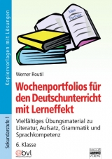 Wochenportfolios für den Deutschunterricht mit Lerneffekt / 6. Klasse - Kopiervorlagen mit Lösungen - Werner Routil