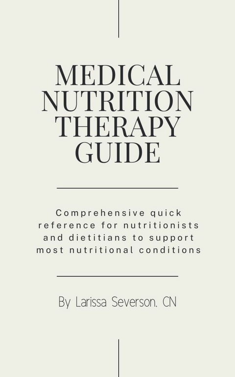 Medical Nutrition Therapy Guide -  Larissa Severson,  Cn