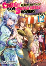 Chillin’ in Another World with Level 2 Super Cheat Powers: Volume 12 (Light Novel) - Miya Kinojo