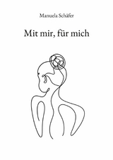 Mit mir, für mich - Manuela Schäfer