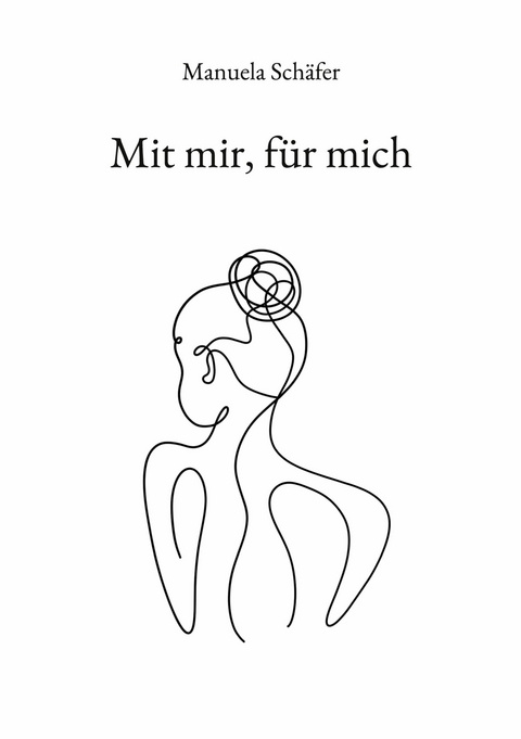 Mit mir, für mich - Manuela Schäfer