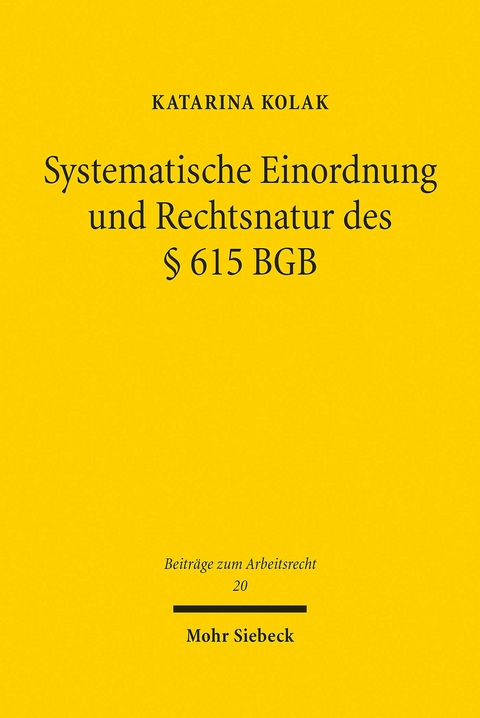 Systematische Einordnung und Rechtsnatur des § 615 BGB -  Katarina Kolak