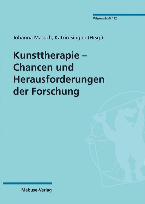 Kunsttherapie – Chancen und Herausforderungen der Forschung - 