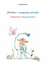 Fridolito – neugierig auf mehr - Claudia Nietsch