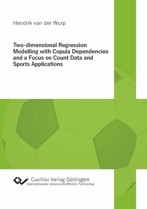 Two-dimensional Regression Modelling with Copula Dependencies and a Focus on Count Data and Sports Applications -  Hendrik van der Wurp