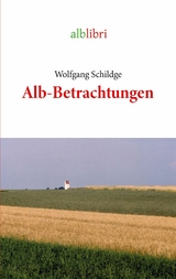 Alb-Betrachtungen - Wolfgang Schildge