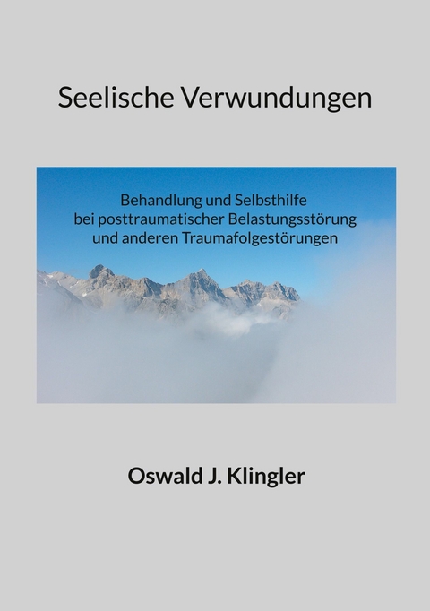 Seelische Verwundungen - Oswald J. Klingler