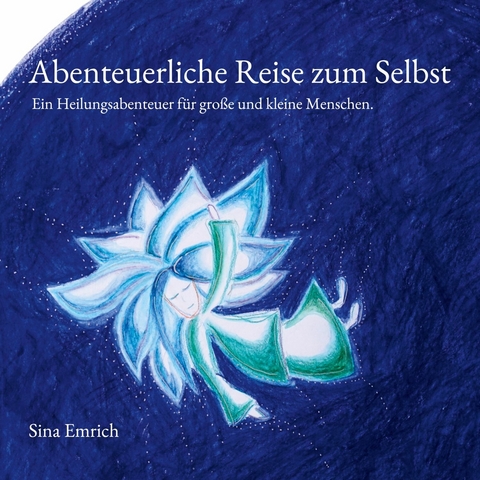 Abenteuerliche Reise zum Selbst - Sina Emrich