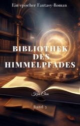 BIBLIOTHEK DES HIMMELPFADES:Ein epischer Fantasy-Roman (Band 3) - Kim Chen