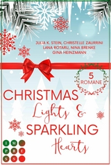 Christmas Lights & Sparkling Hearts (Sammelausgabe weihnachtlicher Liebesromane) -  Lana Rotaru,  Nina Brenke,  Julia K. Stein,  Gina Heinzmann,  Christelle Zaurrini