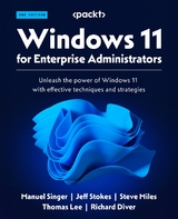 Windows 11 for Enterprise Administrators - Manuel Singer, Jeff Stokes, Steve Miles, Thomas Lee, Richard Diver