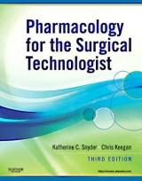 Pharmacology for the Surgical Technologist - Snyder, Katherine; Keegan, Chris