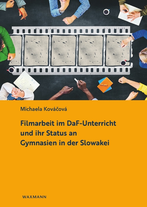 Filmarbeit im DaF-Unterricht und ihr Status an Gymnasien in der Slowakei -  Michaela Ková?ová