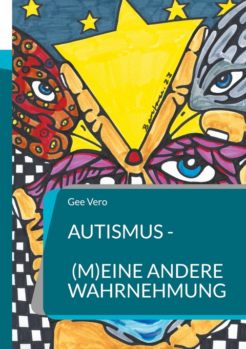 Autismus - (m)eine andere Wahrnehmung -  Gee Vero