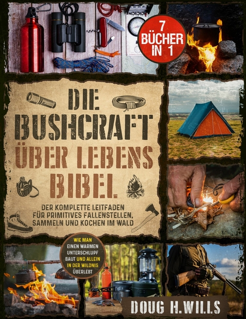 Die Bushcraft Überlebens Bibel -  Doug H. Wills