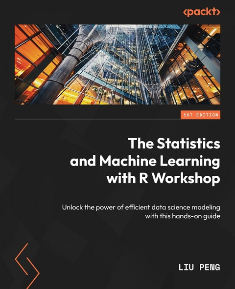 The Statistics and Machine Learning with R Workshop - Liu Peng