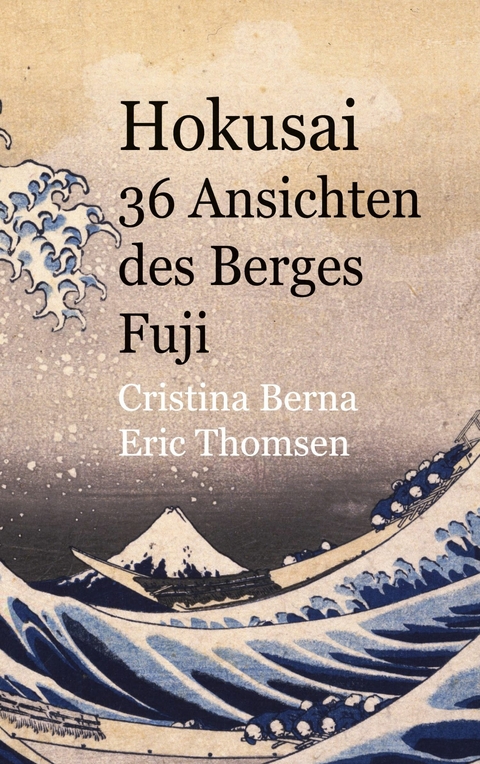 Hokusai 36 Ansichten des Berges Fuji - Cristina Berna, Eric Thomsen