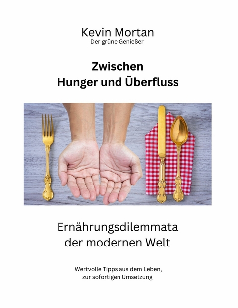 Zwischen Hunger und Überfluss - Kevin Mortan