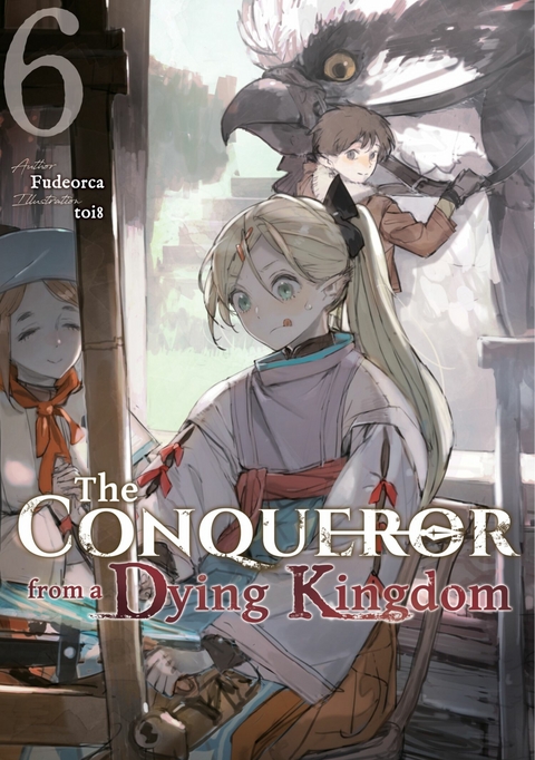 Conqueror from a Dying Kingdom: Volume 6 -  Fudeorca