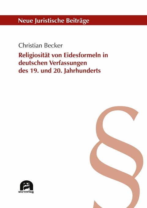 Religiosität von Eidesformeln in deutschen Verfassungen des 19. und 20. Jahrhunderts -  Christian Becker