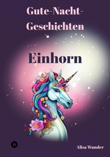 Gute-Nacht-Geschichten - Einhorn - Alisa Wunder