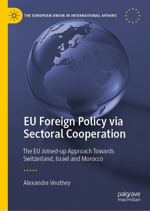 EU Foreign Policy via Sectoral Cooperation - Alexandre Veuthey