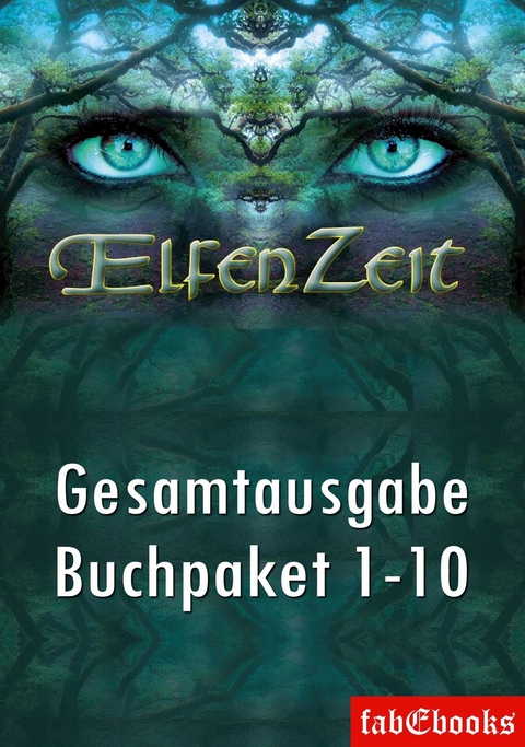 Elfenzeit Buchpaket 1-10 Ungekürzte Gesamtausgabe - Uschi Zietsch, Michael Marcus Thurner, Verena Themsen, Jana Paradigi, Claudia Kern, Susanne Picard, Stefanie Rafflenbeul, Stephanie Seidel