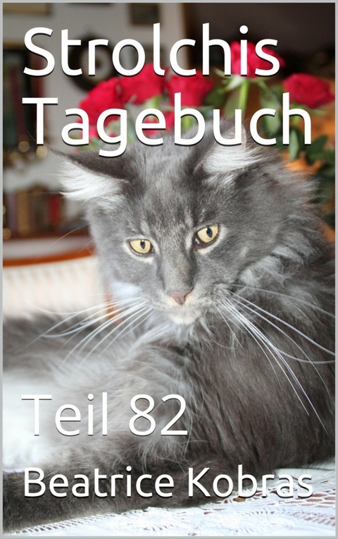 Strolchis Tagebuch - Teil 82 - Beatrice Kobras