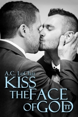 Kiss the face of God(tt) - A.C. LoClair