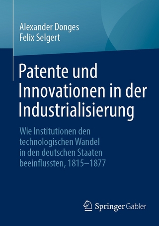 Patente und Innovationen in der Industrialisierung - Alexander Donges; Felix Selgert