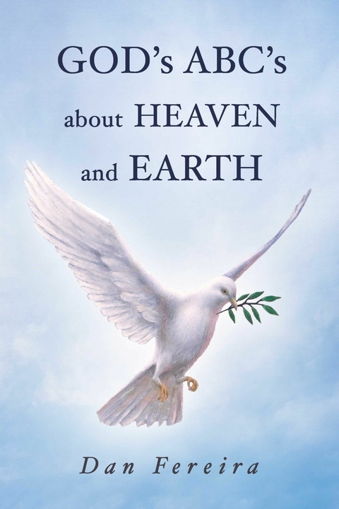 GOD's A B C's about HEAVEN and EARTH -  Dan Fereira