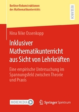 Inklusiver Mathematikunterricht aus Sicht von Lehrkräften - Nina Nike Ossenkopp