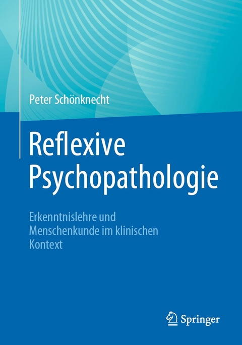 Reflexive Psychopathologie - Peter Schönknecht