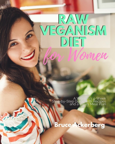 Raw Veganism Diet -  Bruce Ackerberg