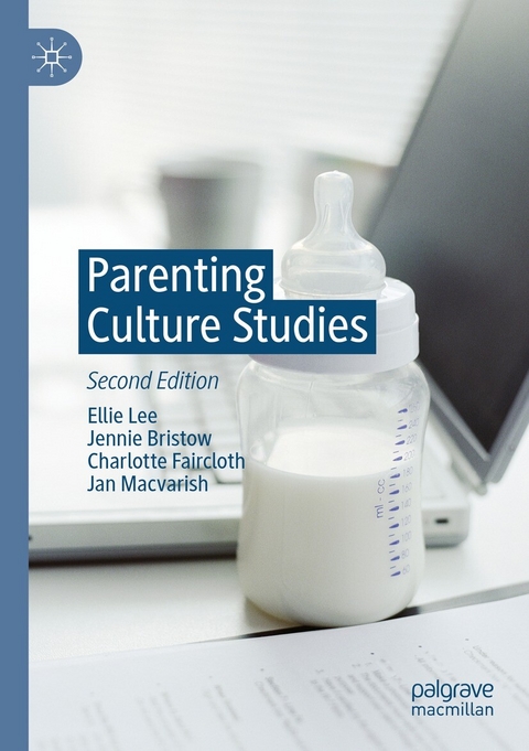 Parenting Culture Studies - Ellie Lee, Jennie Bristow, Charlotte Faircloth, Jan Macvarish