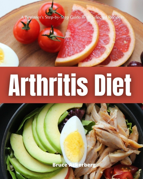 Arthritis Diet -  Bruce Ackerberg