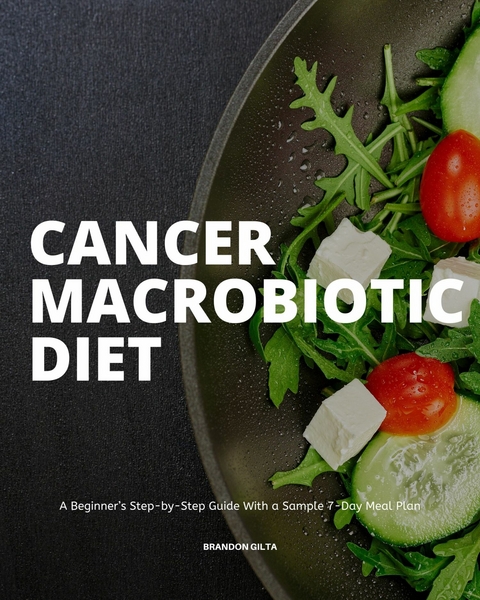 Cancer Macrobiotic Diet -  Brandon Gilta