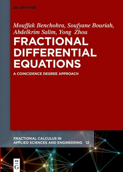 Fractional Differential Equations -  Mouffak Benchohra,  Soufyane Bouriah,  Abdelkrim Salim,  Yong Zhou