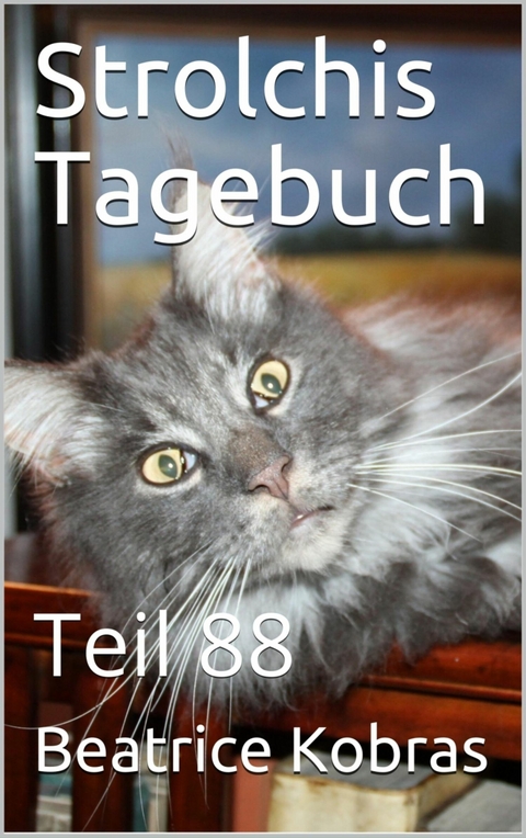 Strolchis Tagebuch - Teil 88 - Beatrice Kobras