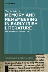 Memory and Remembering in Early Irish Literature - Sarah Künzler