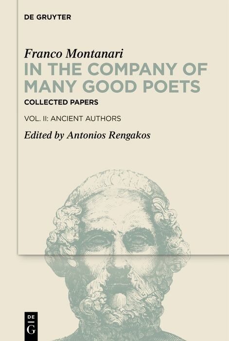 In the Company of Many Good Poets. Collected Papers of Franco Montanari - Franco Montanari