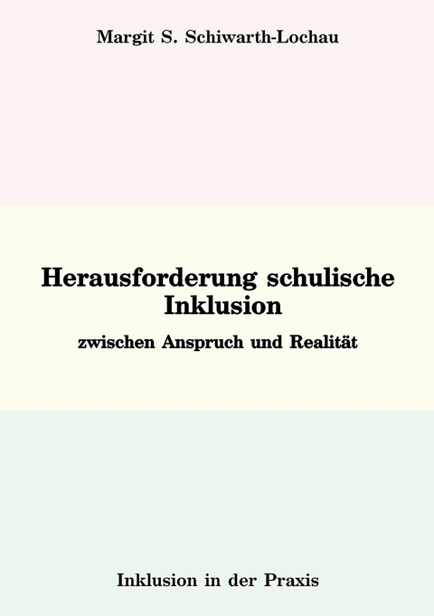 Herausforderung schulische Inklusion - Margit S. Schiwarth-Lochau