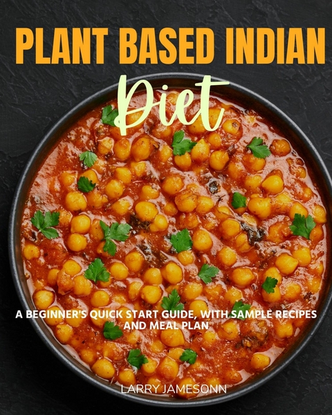 Plant-Based Indian Diet -  Larry Jamesonn