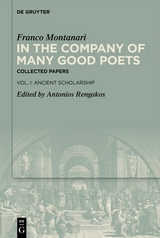 In the Company of Many Good Poets. Collected Papers of Franco Montanari - Franco Montanari