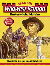 Wildwest-Roman – Unsterbliche Helden 34 - John Reno