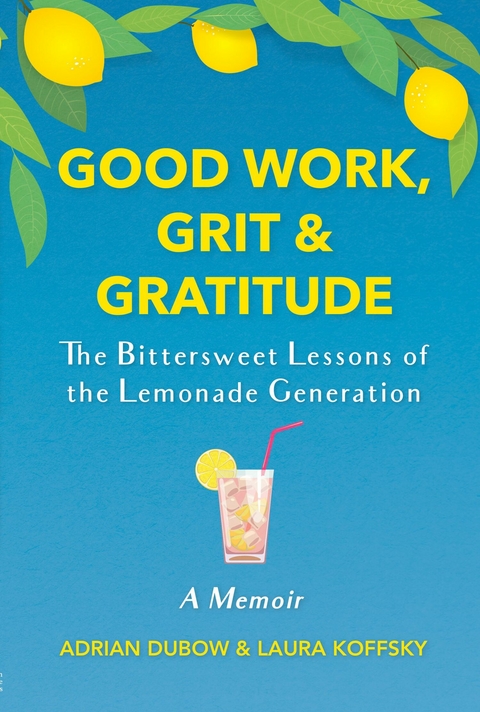 Good Work, Grit & Gratitude -  Adrian Dubow,  Laura Koffsky