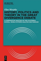 History, Politics and Theory in the Great Divergence Debate -  Olya Murphy